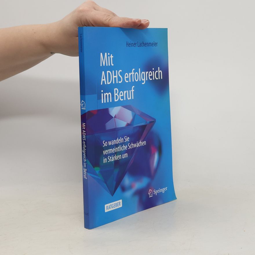 Heiner Lachenmeier Mit ADHS erfolgreich im Beruf