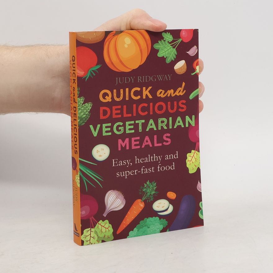 Judy Ridgway Quick and delicious vegetarian meals