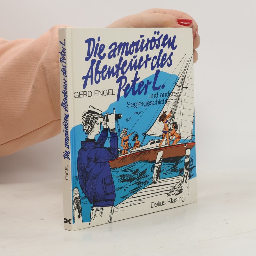 Gerd Engel Die amourösen Abenteuer des Peter L. und andere Geschichten
