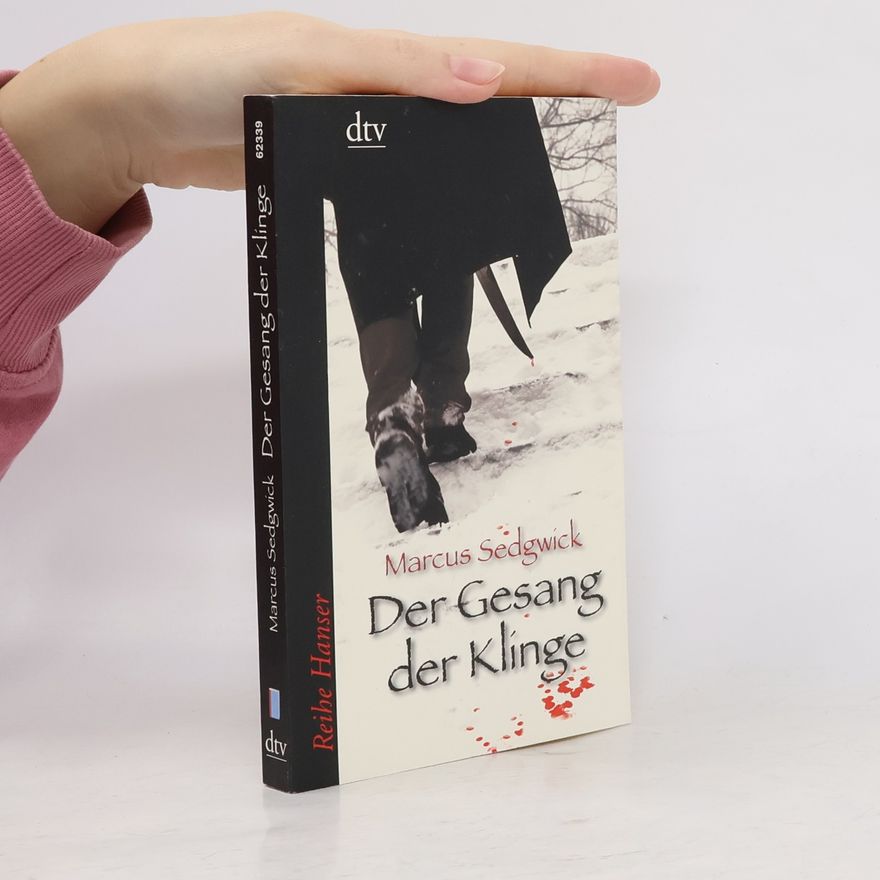 Marcus Sedgwick Der Gesang der Klinge. Roman