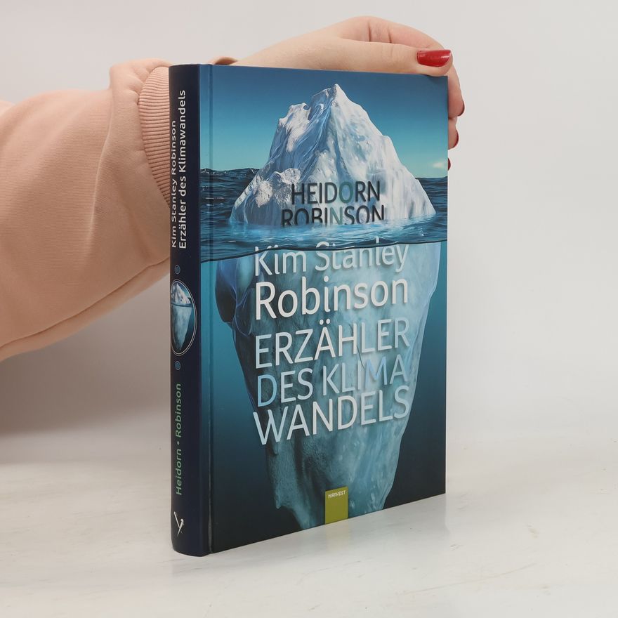 Fritz Heidorn Kim Stanley Robinson. Erzähler des Klimawandels