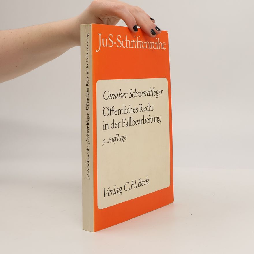 Gunther Schwerdtfeger Öffentliches Recht in der Fallbearbeitung - 5. Auflage