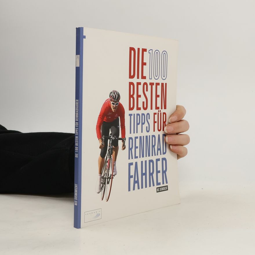 Nis Sienknecht Die 100 besten Tipps für Rennradfahrer
