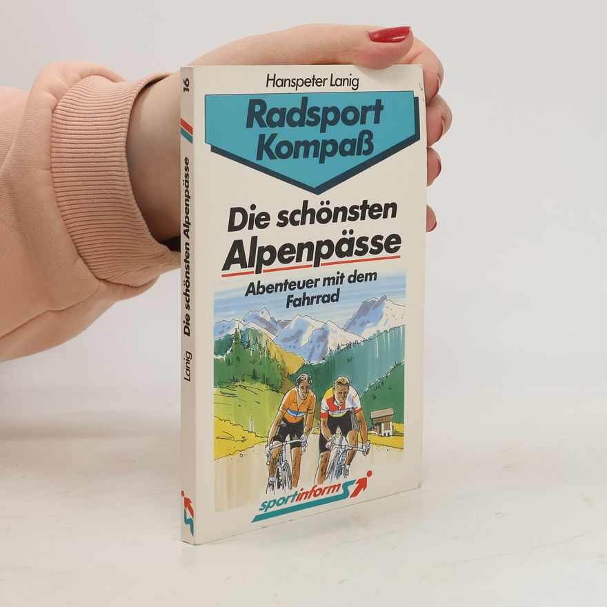 Hanspeter Lanig Die schönsten Alpenpässe Radsport Kompaß
