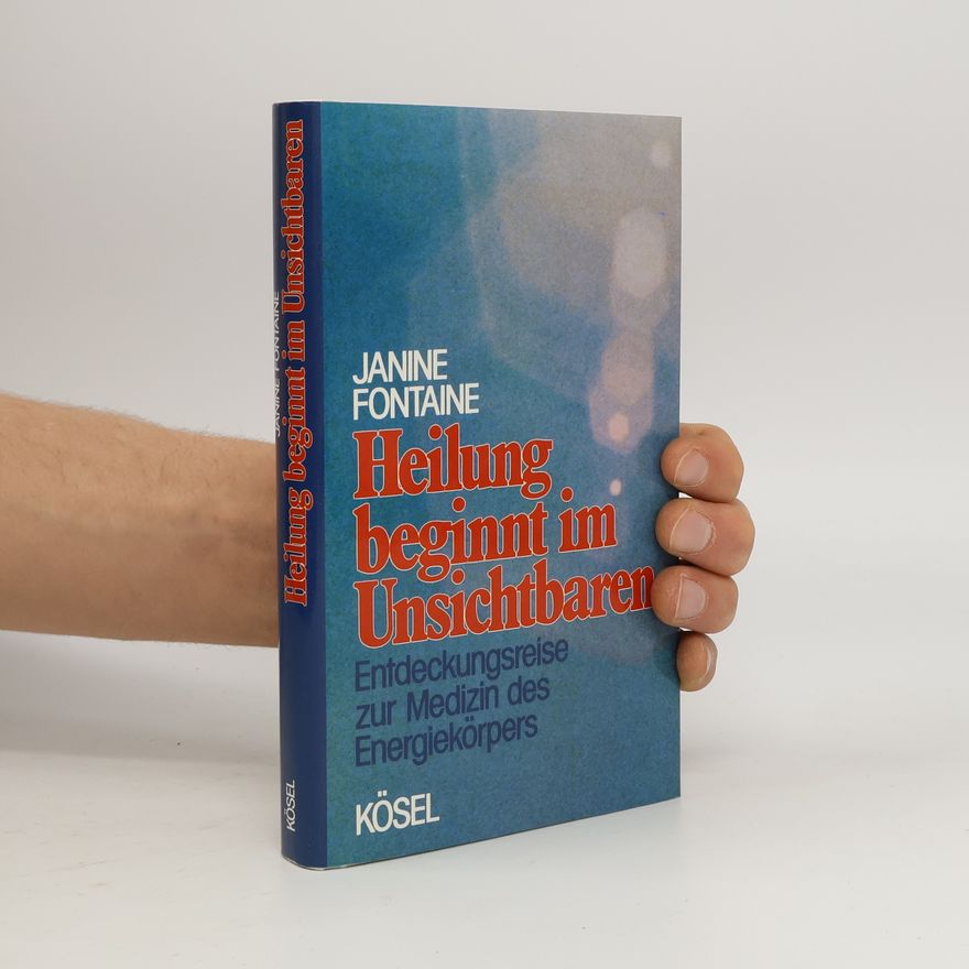 Janine Fontaine Heilung beginnt im Unsichtbaren