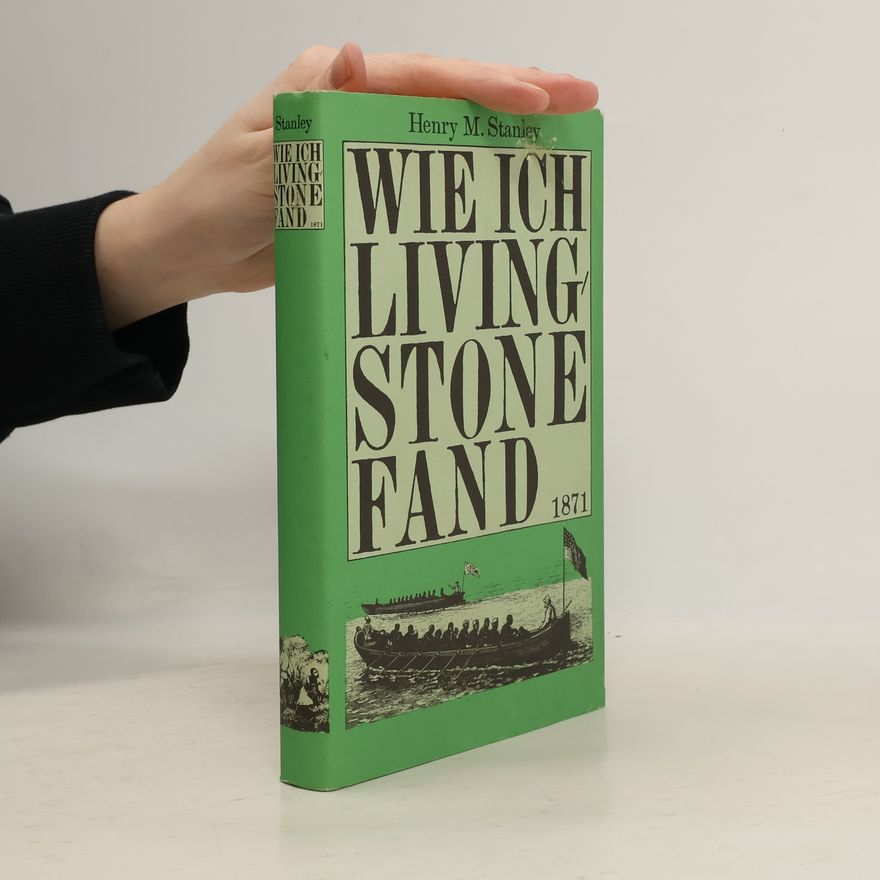 Henry Morton Stanley Wie ich Livingstone fand