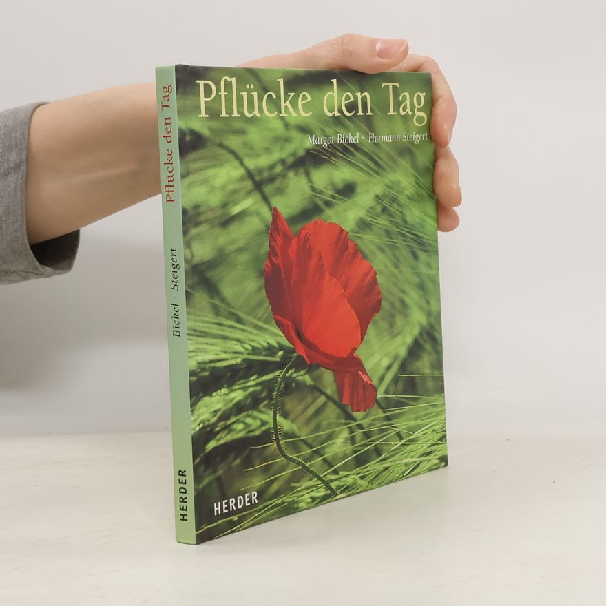 Margot Bickel Pflücke den Tag