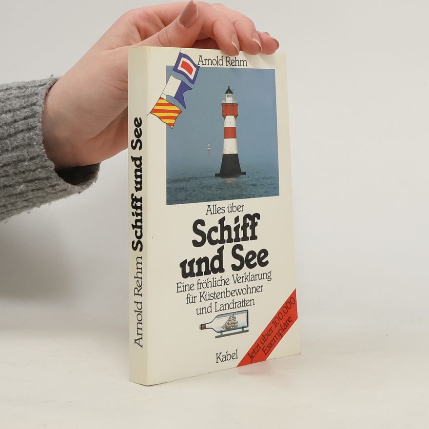 Arnold Rehm Alles über Schiff und See