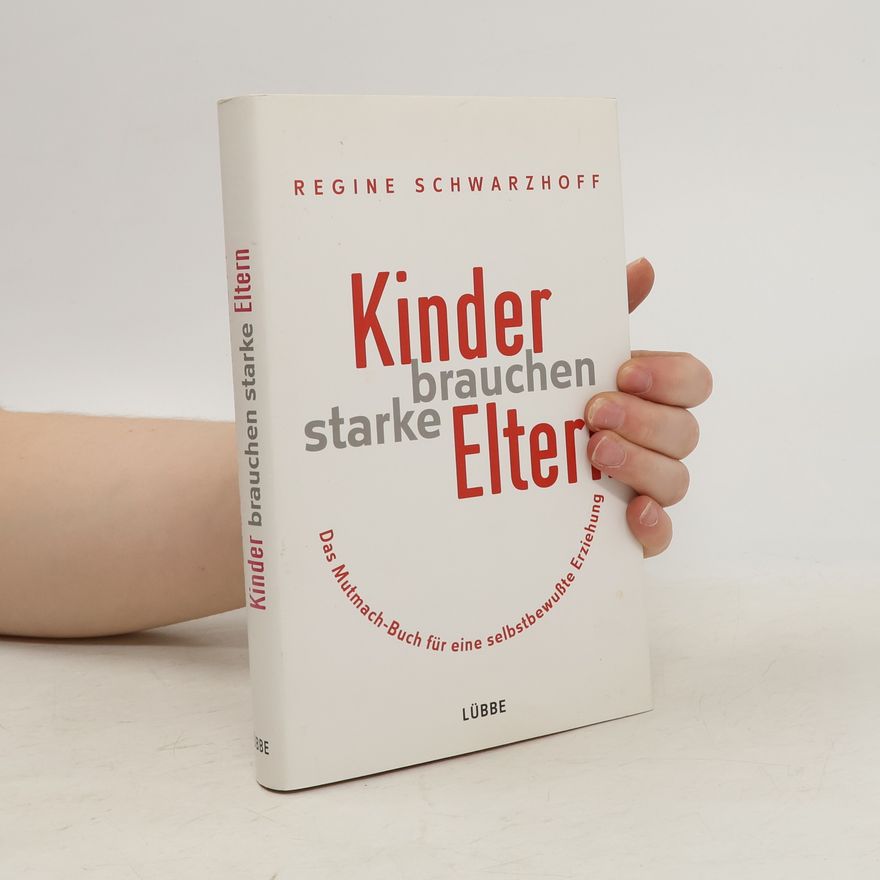 Regine Schwarzhoff Kinder brauchen starke Eltern