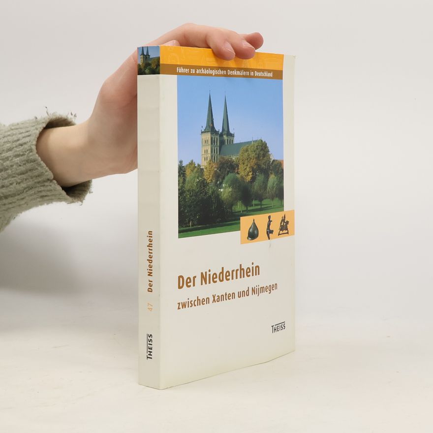 Thomas Becker Der Niederrhein zwischen Xanten und Nijmwegen