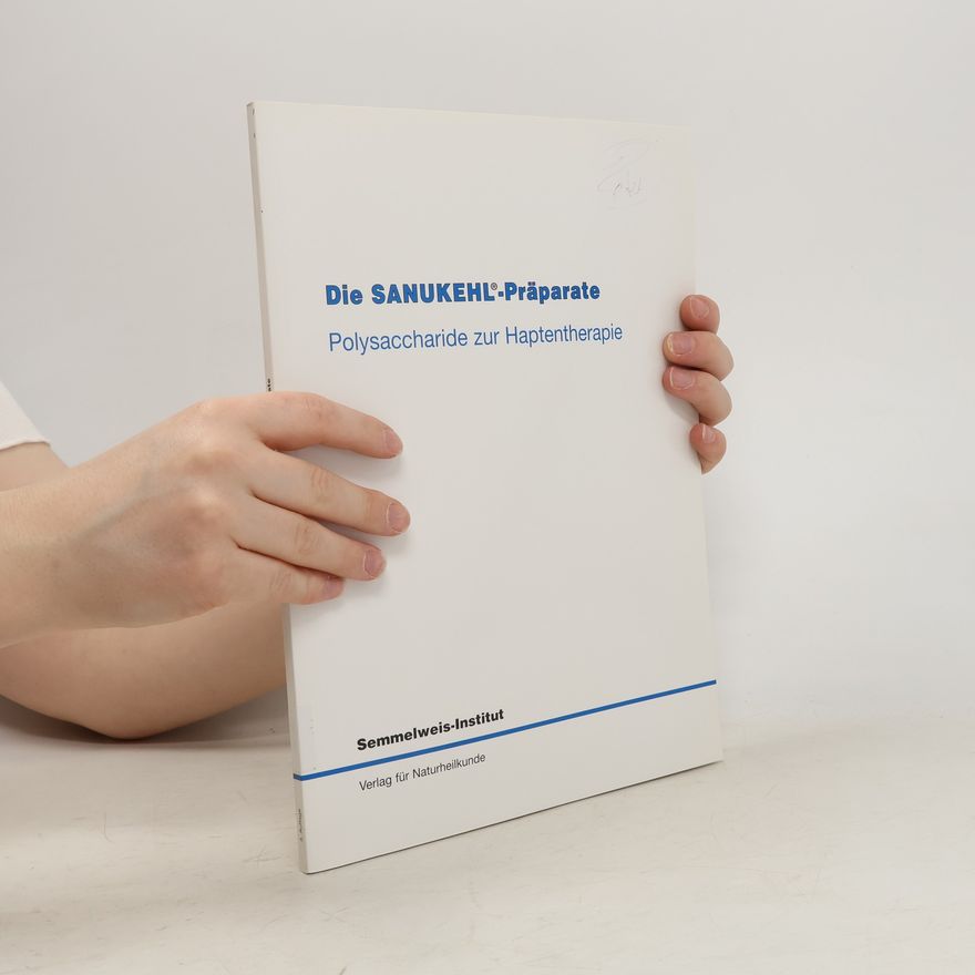 Kolektiv autorů Die Sanukehl-Präparate. Polysaccharide zur Haptentherapie