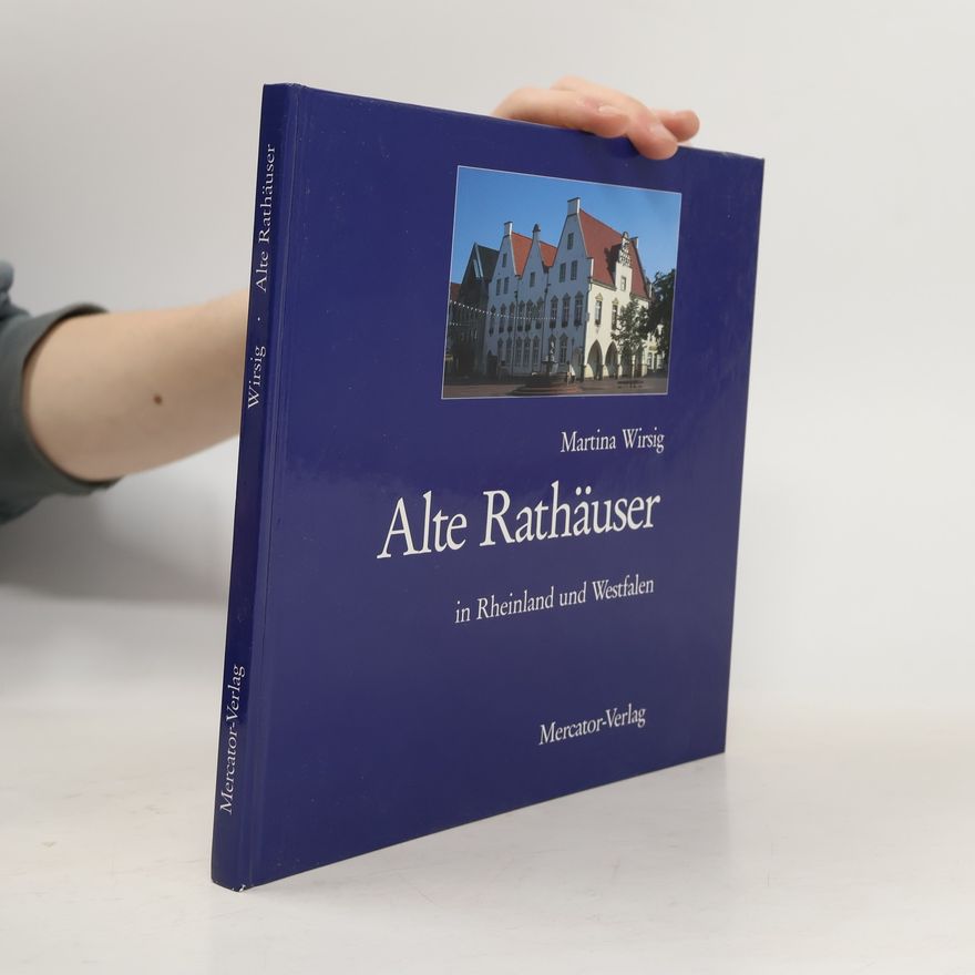 Martina Wirsig Alte Rathäuser in Rheinland und Westfalen