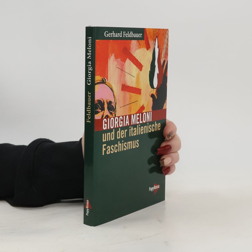Gerhard Feldbauer Giorgia Meloni und der italienische Faschismus