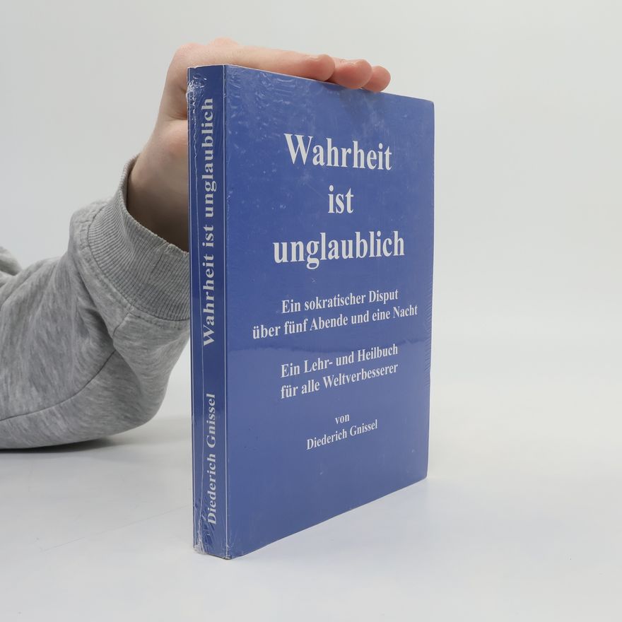 Diederich Gnissel Wahrheit ist unglaublich