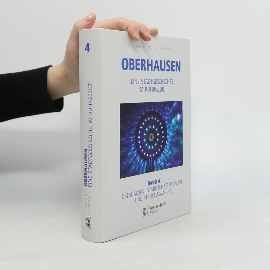 Klaus Oberschewen Eine Stadtgeschichte im Ruhrgebiet - 4: Oberhausen