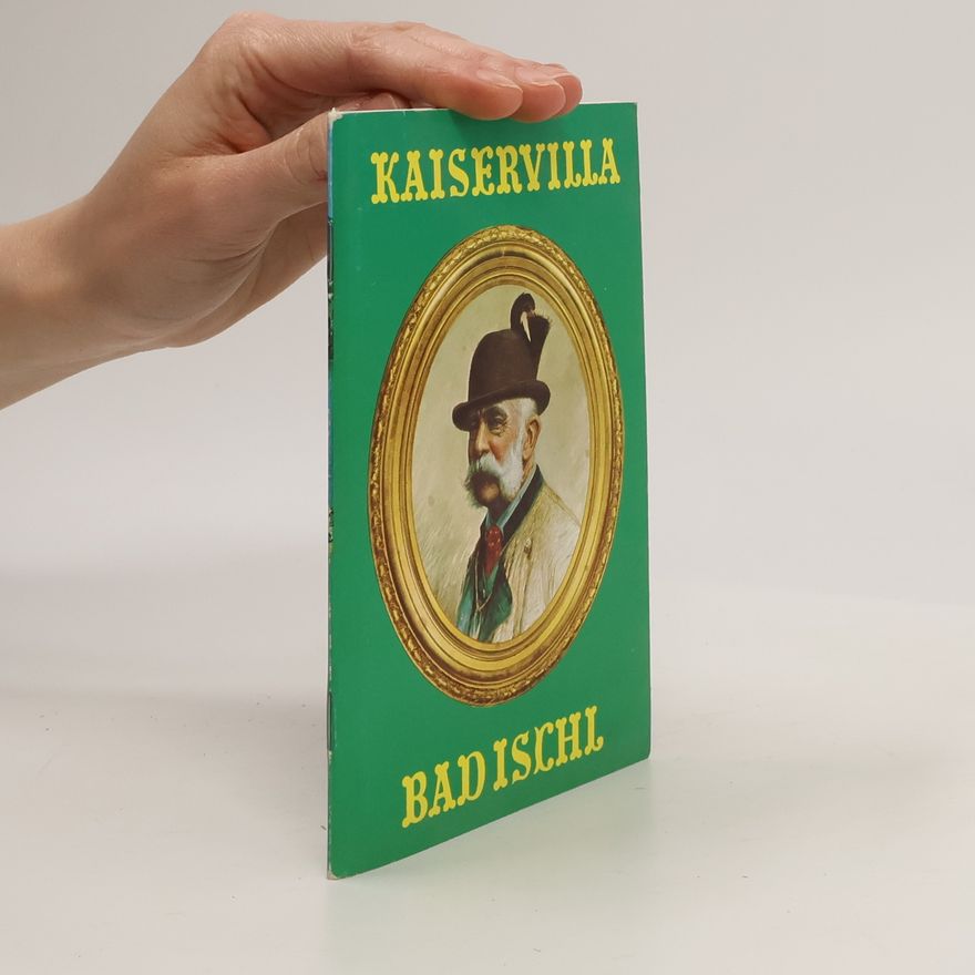 Autorenkollektiv Die Kaiservilla in Bad Ischl