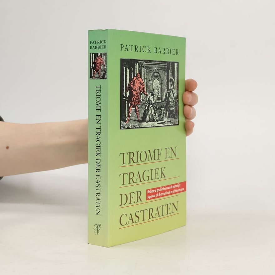 Patrick Barbier Triomf en tragiek der castraten