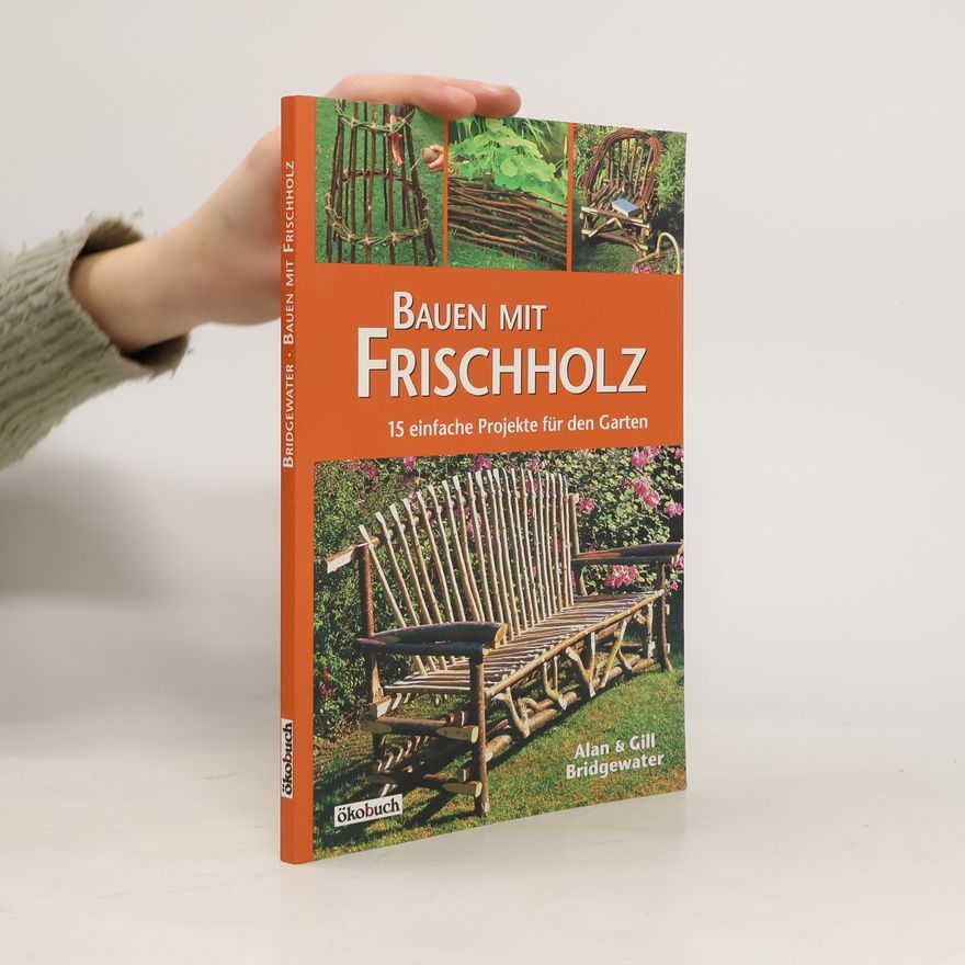 Alan Bridgewater Bauen mit Frischholz