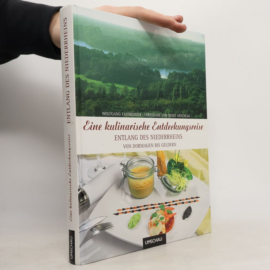 Christiane Anschlag Eine kulinarische Entdeckungsreise entlang des Niederrheins von Dormagen bis Geldern