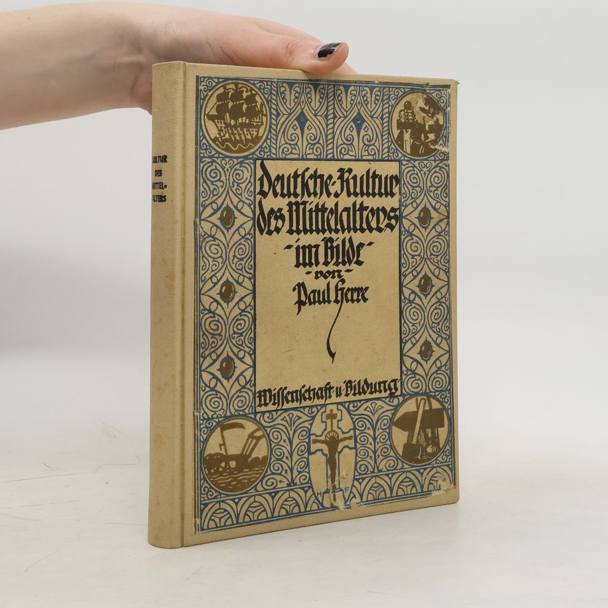 Paul Herre Deutsche Kultur des Mittelalters in Bild und Wort