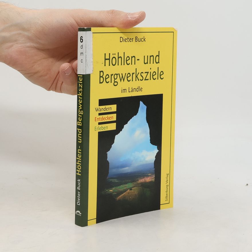 Dieter Buck Höhlen- und Bergwerksziele im Ländle