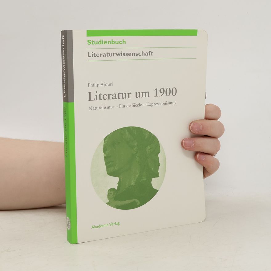 Philip Ajouri Studienbuch Literaturwissenschaft: Literatur um 1900