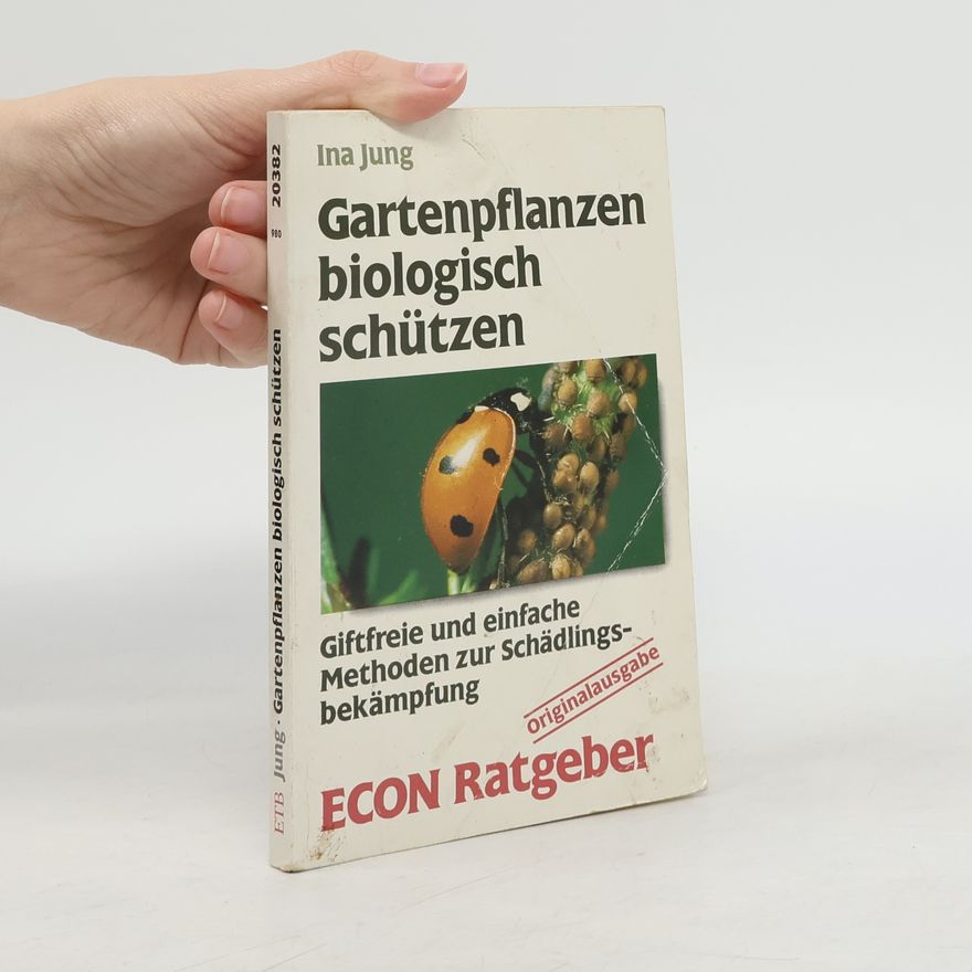Ina Jung Gartenpflanzen biologisch schützen - Originalausgabe