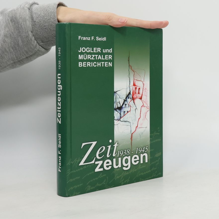 Franz F. Seidl Zeitzeugen 1938 - 1945