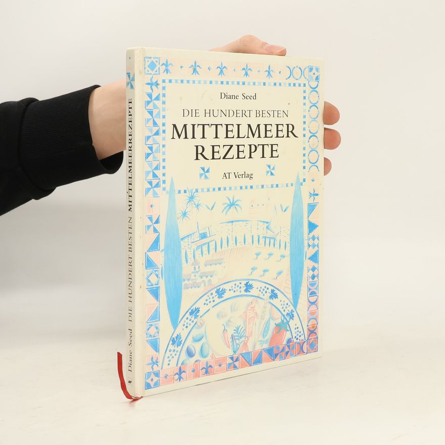 Diane Seed Die hundert besten Mittelmeerrezepte
