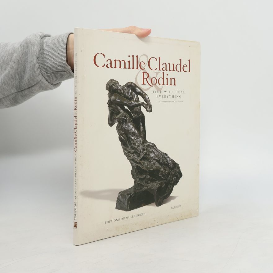 Antoinette Le Normand Romain Camille claudel and rodin