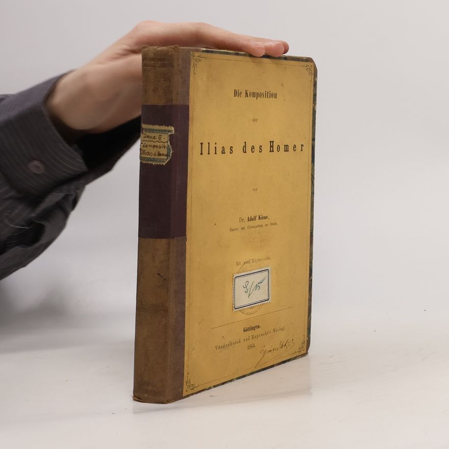 Adolf Kiene Die Komposition der Ilias des Homer