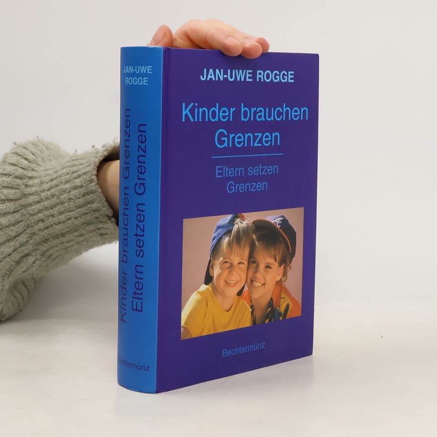 Jan-Uwe Rogge Kinder brauchen Grenzen