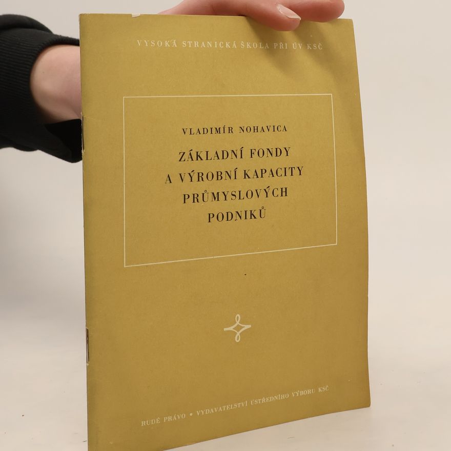 Vladimír Nohavica Základní fondy a výrobní kapacity průmyslových podniků