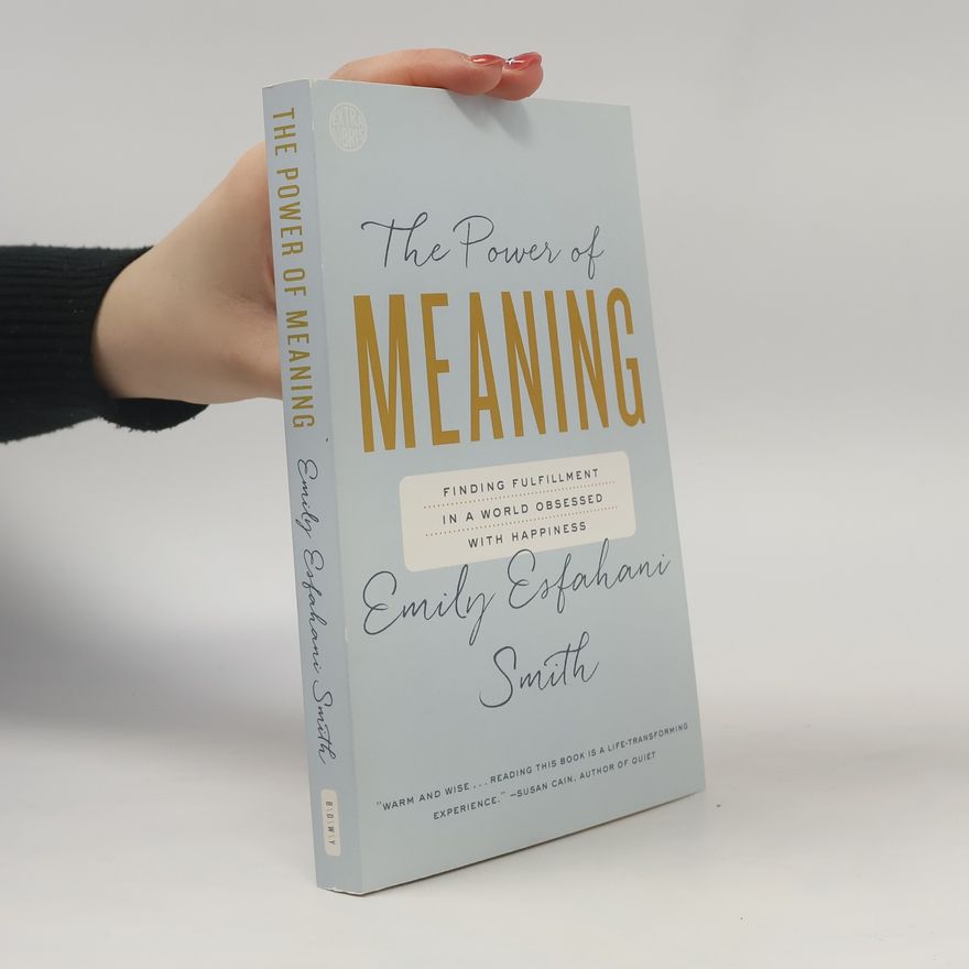 Emily Esfahani Smith The Power of Meaning