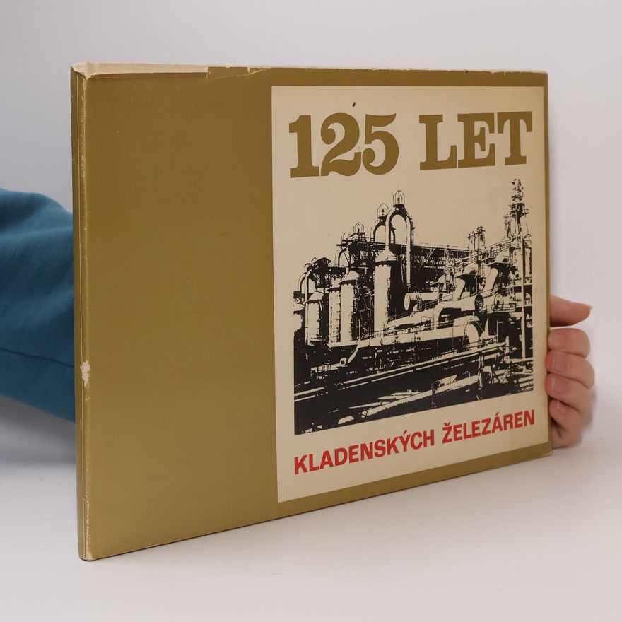 Autorenkollektiv 125 let kladenských železáren