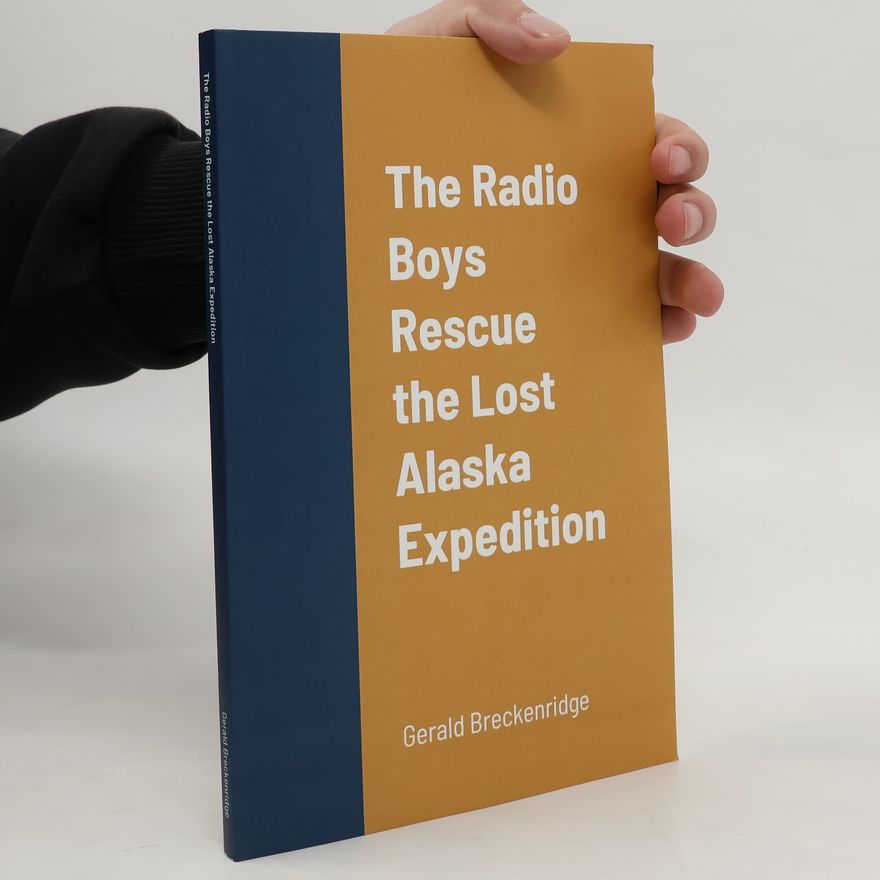 Gerald Breckenridge The Radio Boys Rescue the Lost Alaska Expedition