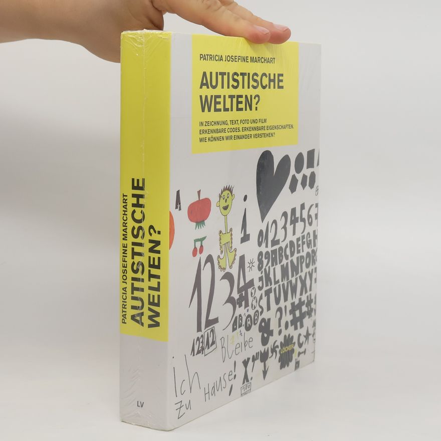 Patricia Josefine Marchart Autistische Welten in Zeichnung, Text, Foto und Film