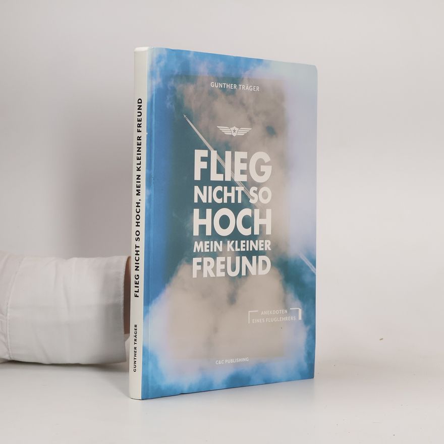 Gunther Träger Flieg nicht so hoch mein kleiner Freund