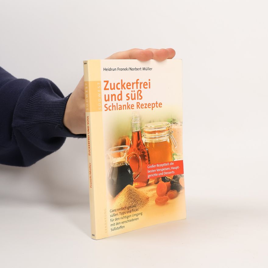Heidrun Fronek Zuckerfrei und süß - schlanke Rezepte