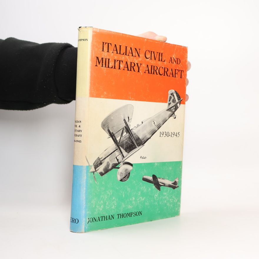 Jonathan W. Thompson Italian Civil and Military Aircraft 1930-1945