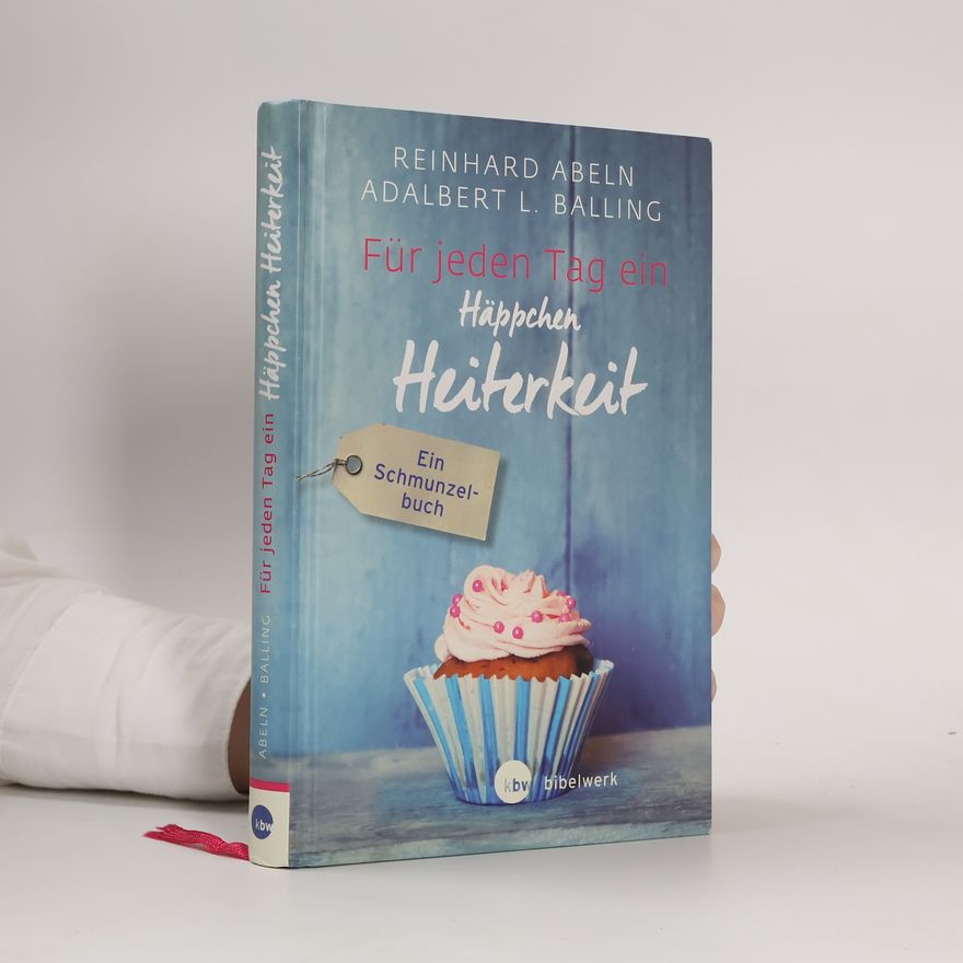 Reinhard Abeln Für jeden Tag ein Häppchen Heiterkeit