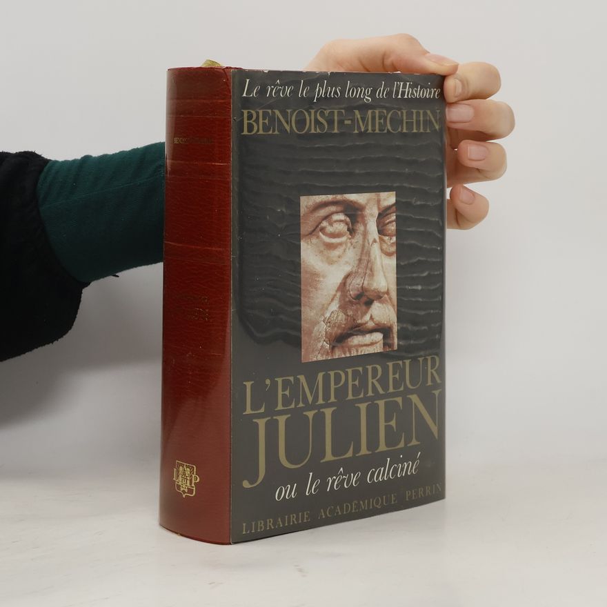 Jacques Benoist-Méchin Le rêve le plus long de l'Histoire - 3: L'Empereur Julien