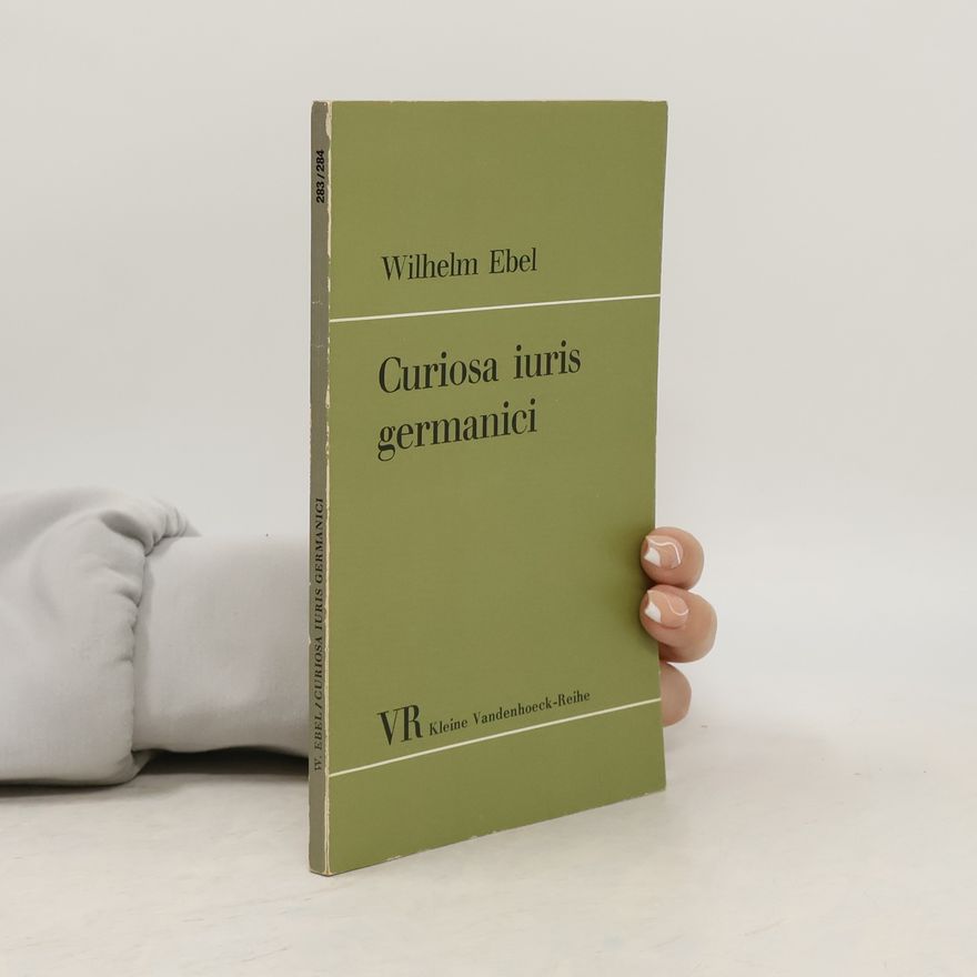 Wilhelm Ebel Curiosa iuris germanici
