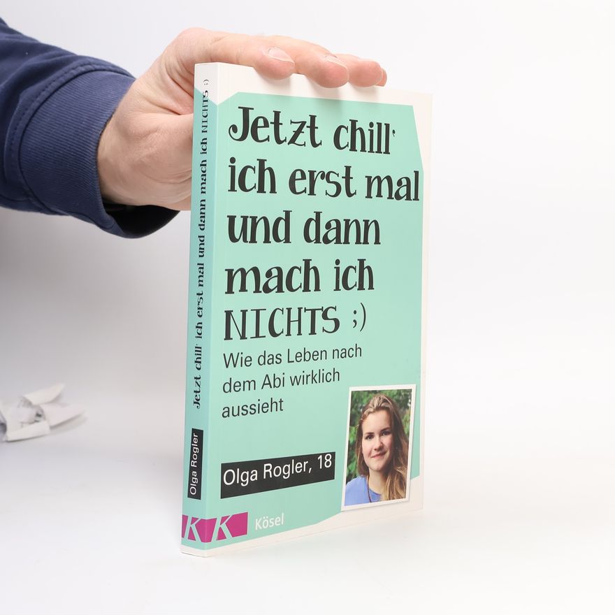 Olga Rogler Jetzt chill ich erst mal und dann mach ich nichts