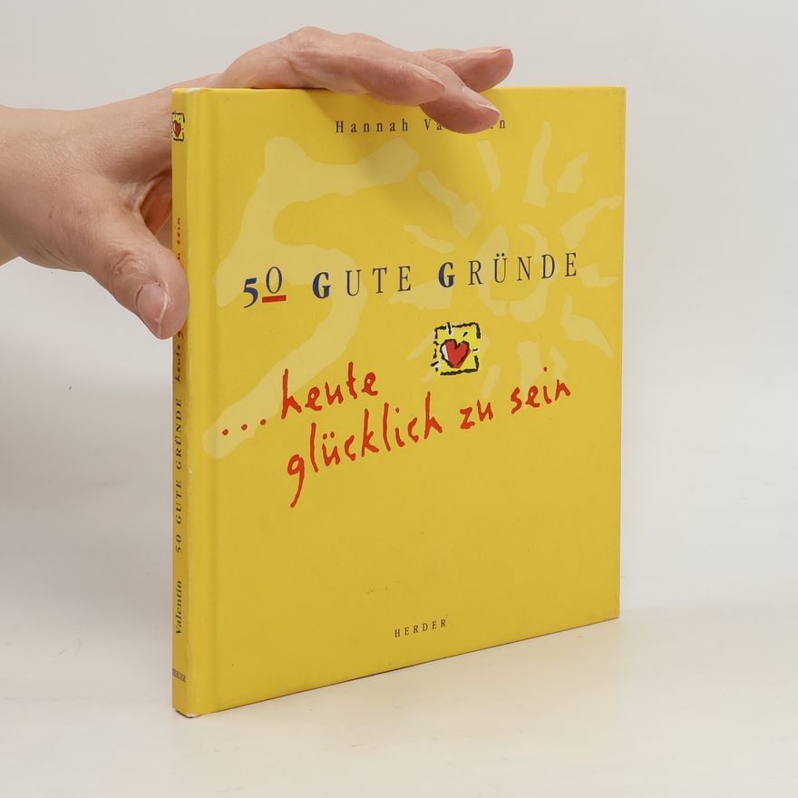 Hannah Valentin 50 gute Gründe ... heute glücklich zu sein
