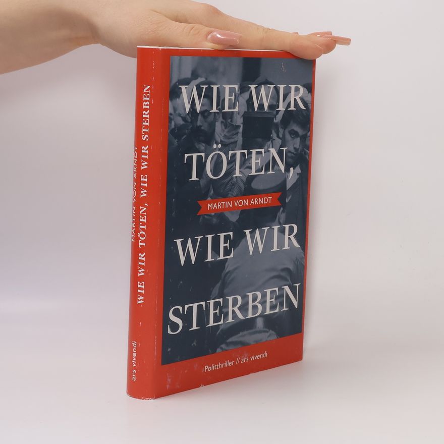 Martin Arndt Wie wir töten, wie wir sterben