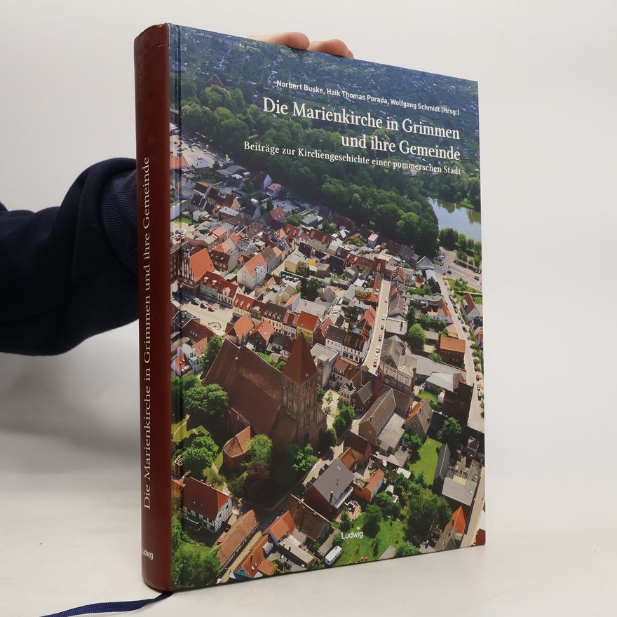 Wolfgang Schmidt-Sichermann Die Marienkirche in Grimmen und ihre Gemeinde