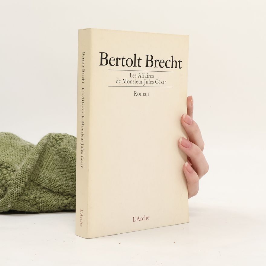 Bertolt Brecht Les Affaires de monsieur Jules César