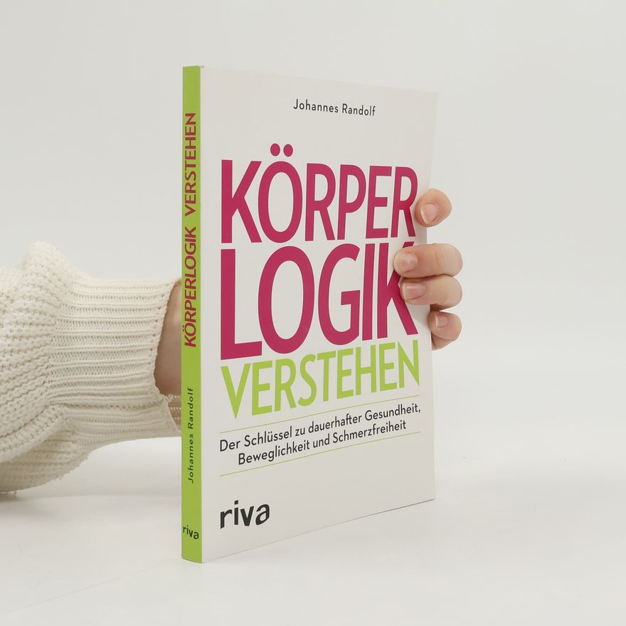 Johannes Randolf Körperlogik verstehen