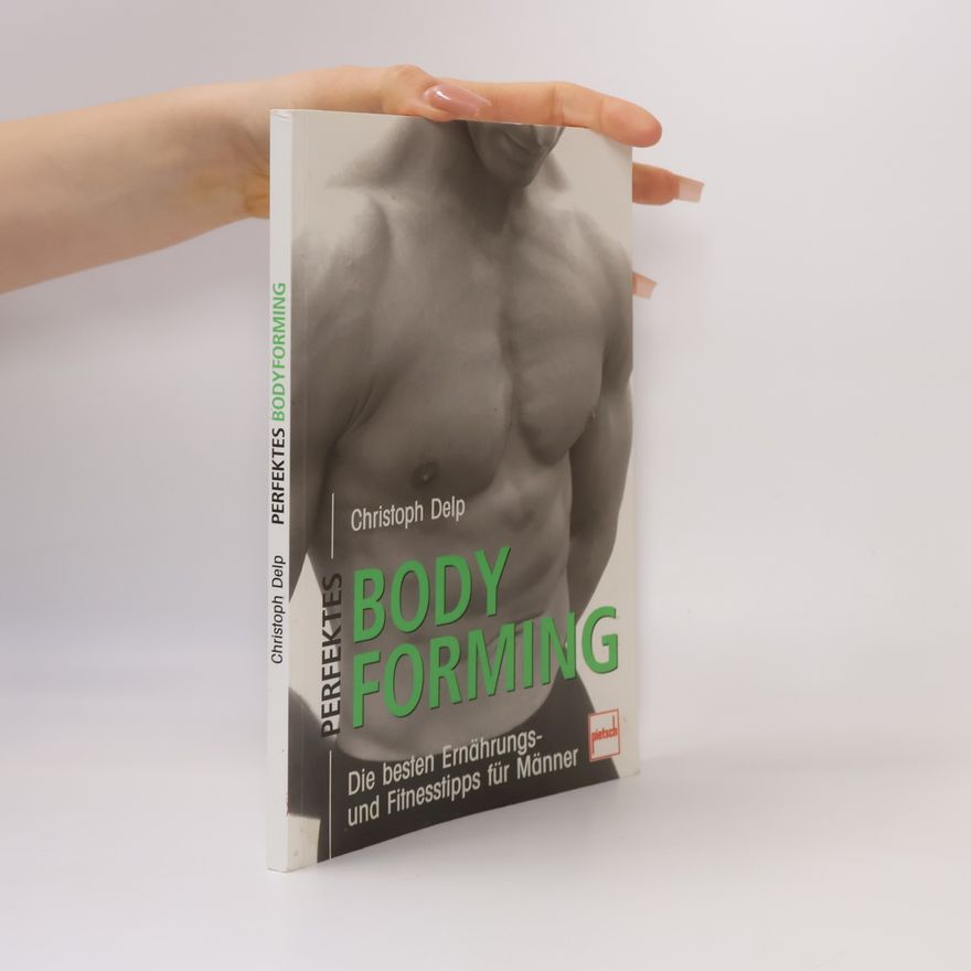 Christoph Delp Perfektes Bodyforming